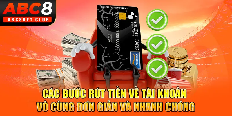 Các bước rút tiền về tài khoản vô cùng đơn giản và nhanh chóng