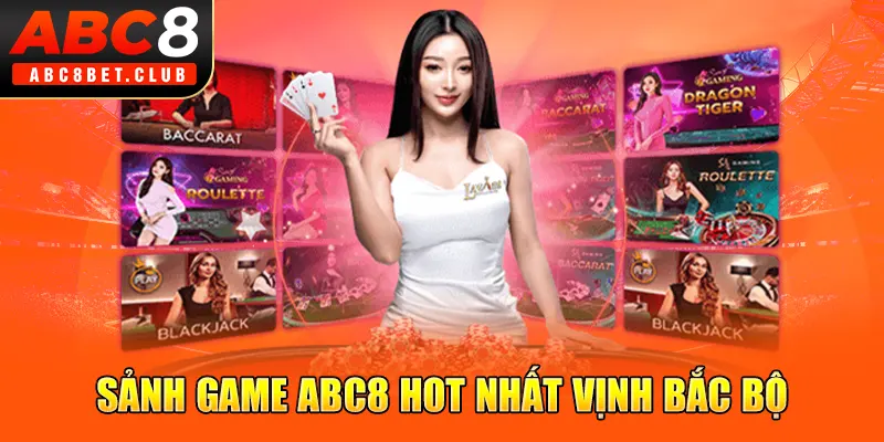 Sảnh game ABC8 hot nhất vịnh bắc bộ