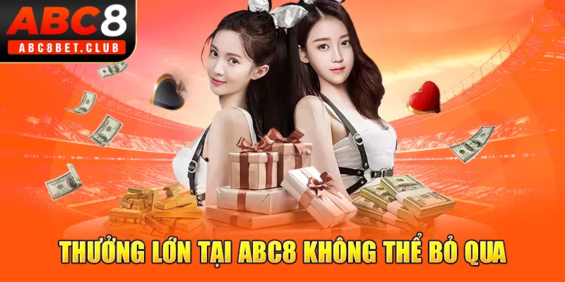 Thưởng lớn tại ABC8 không thể bỏ qua