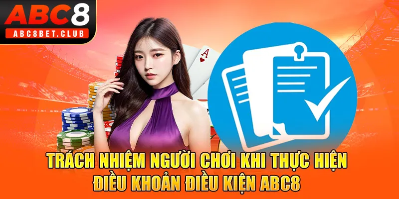 Trách nhiệm người chơi khi thực hiện điều khoản điều kiện ABC8